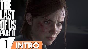 THE LAST OF US 2 Walkthrough Gameplay Part 1 - INTRO (PS4 PRO Full Gameplay)