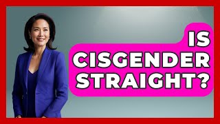 Is Cisgender Straight? - Gender Equality Network