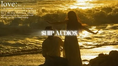 Ship/soft audios because you fell first but they fell harder 💫