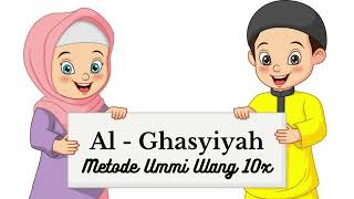Surat Al-Ghasyiyah Metode Ummi Ulang 10x | Juz 30 | Metode ummi | Hafalan Anak