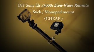 DiY Sony fdr-x3000r Live View Remote Stick / Monopod mount (CHEAP )