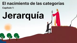 Jerarquía - Capítulo 1 del libro &quot;El nacimiento de las categorías&quot;.