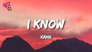 kanii - I know Lyrics | i fd up oh girl i know