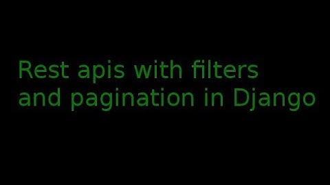 Rest apis with filters and pagination in Django