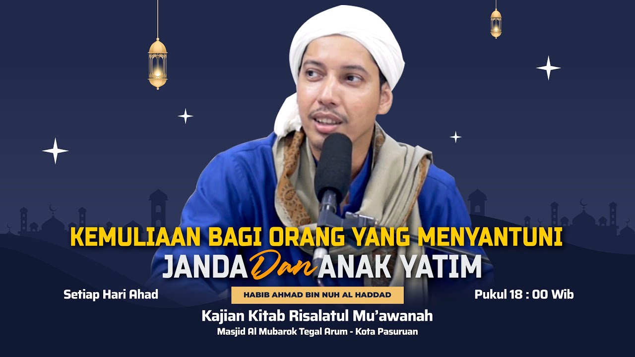 KEMULIAAN BAGI ORANG YANG MENYANTUNI JANDA & ANAK YATIM | HABIB AHMAD AL HADDAD | 20 - FEB - 2022