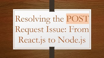 Resolving the POST Request Issue: From React.js to Node.js