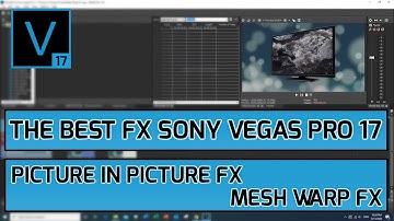 The Best FX Sony Vegas Pro 17 | Picture in Picture FX and Mesh Warp FX