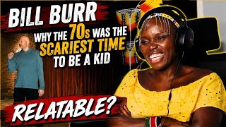 Im Not A 70s Kid But I Relate! Bill Burr On Why The 70s Was The Scariest Time To Be A Kid