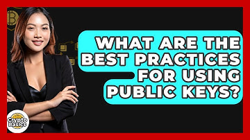 What Are The Best Practices For Using Public Keys? - CryptoBasics360.com