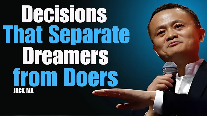Decisions That Separate Dreamers from Doers | Inspired By Jack Ma