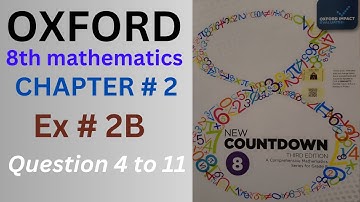 CH # 2 || EX # 2B (Question 4 to 11 ) || New Countdown Third Edition Class 8 Math