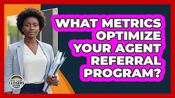 What Metrics Optimize Your Agent Referral Program?