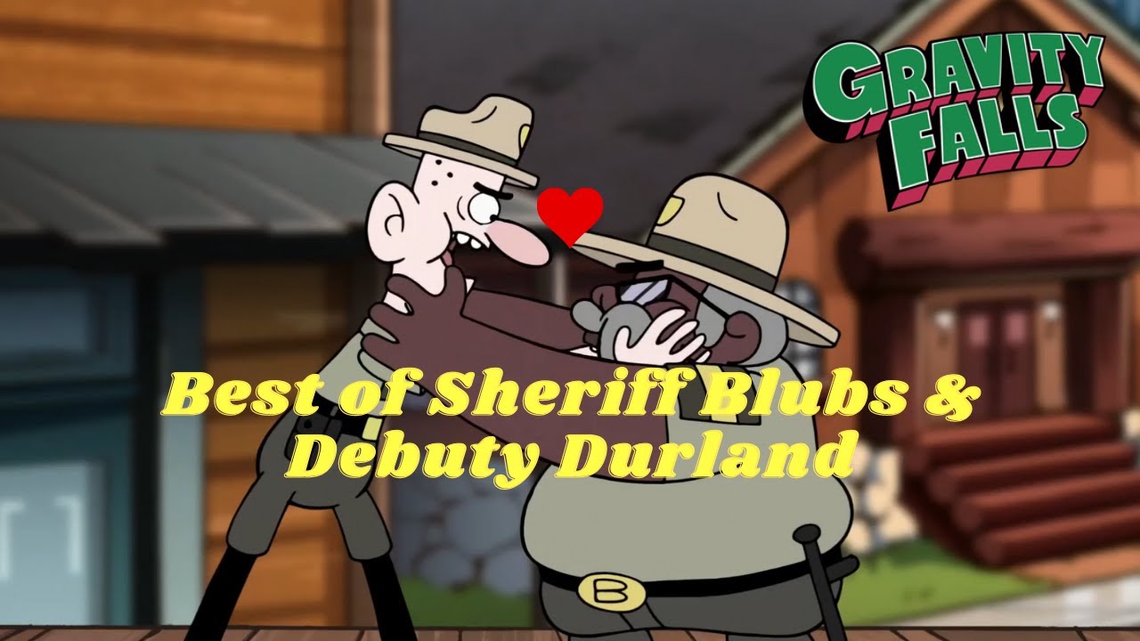 Gravity falls sheriff blubs and deputy durland