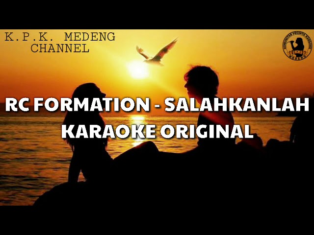 Karaoke RC formation - Salahkanlah class=