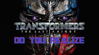 Transformers: The Last Knight - Do You Realize