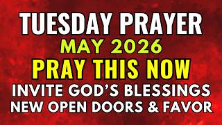 Tuesday, May 2026 | God Is About to Bless You Today | Prayer for Open Doors & Favor | Morning Prayer