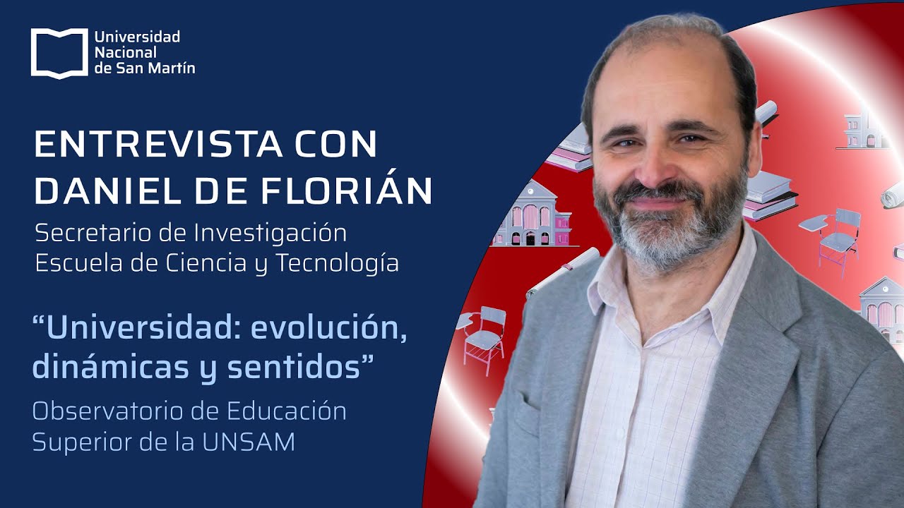 Ciclo de Entrevistas “Universidad: Evolución, Dinámicas y Sentidos”  |  Daniel de Florian
