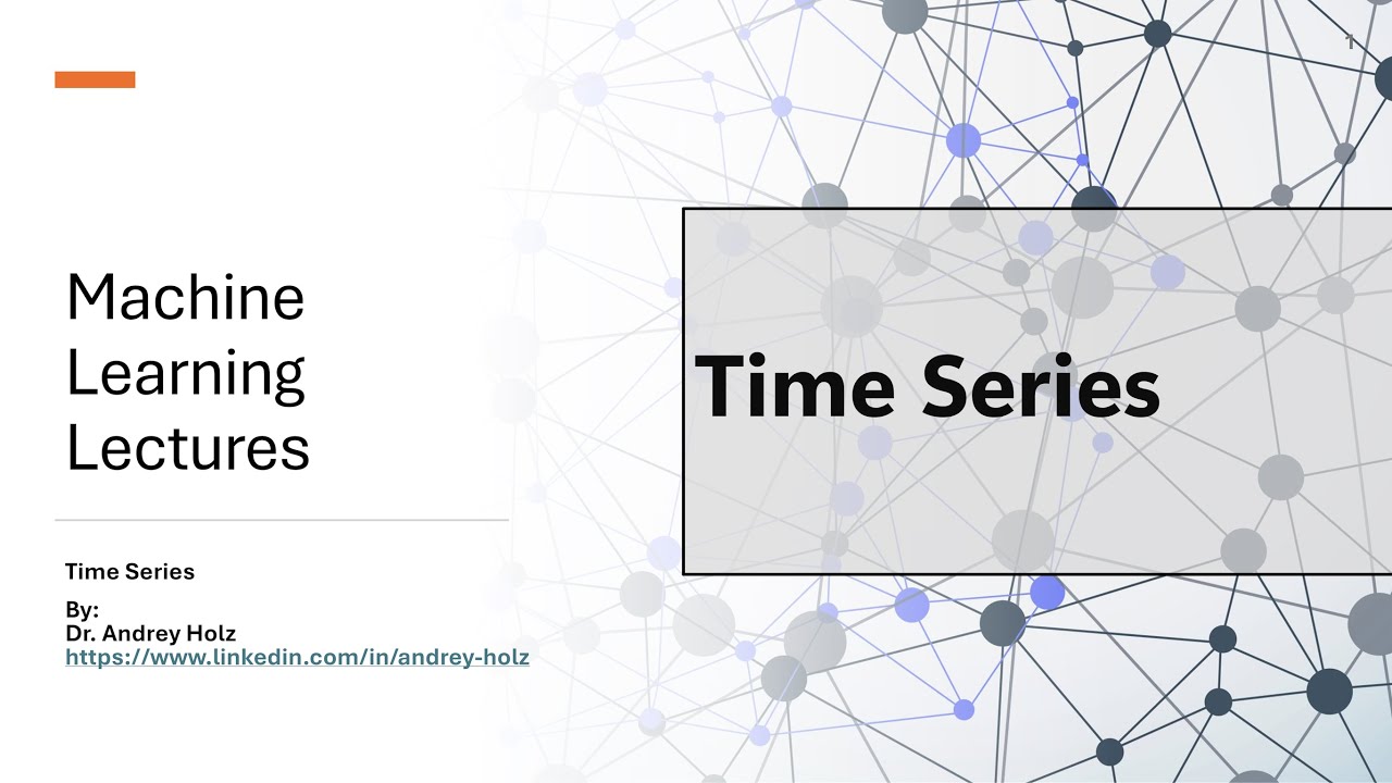 8. Time Series Analysis and Forecasting in Machine Learning with Andrey Holz, Ph.D.