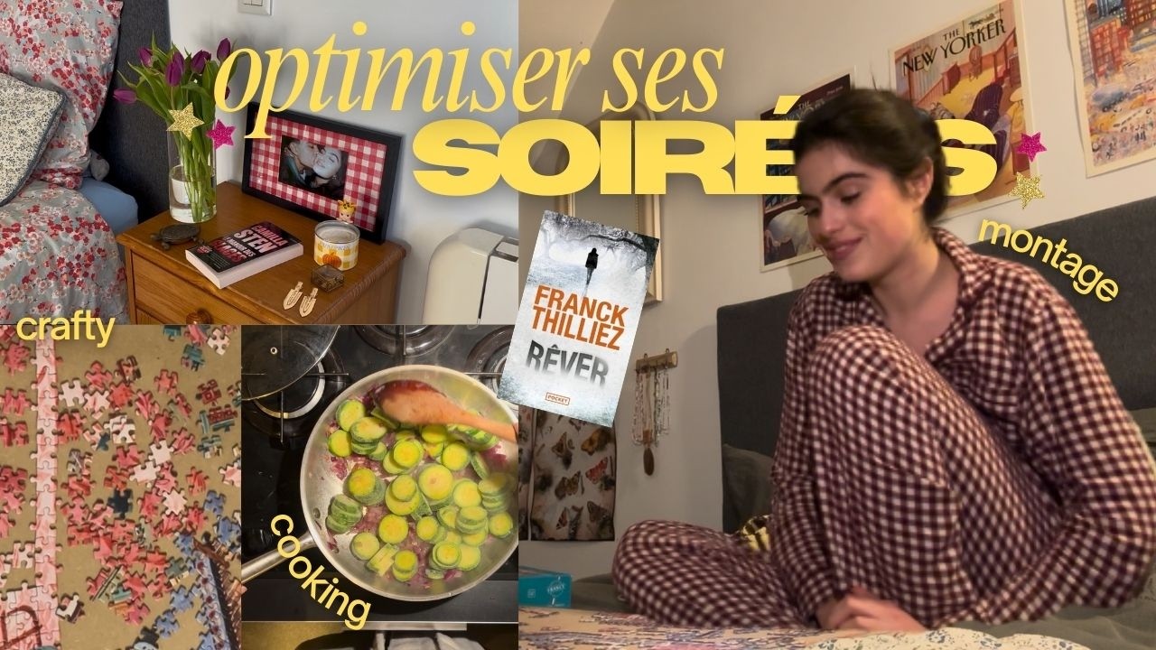 Optimiser ses soirées (crafty, cooking, and more)