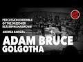 Adam bruce  golgotha  dbph percussion ensemble  andrea barizza