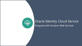 Integrating Amazon Web Services with Oracle Identity Cloud Service