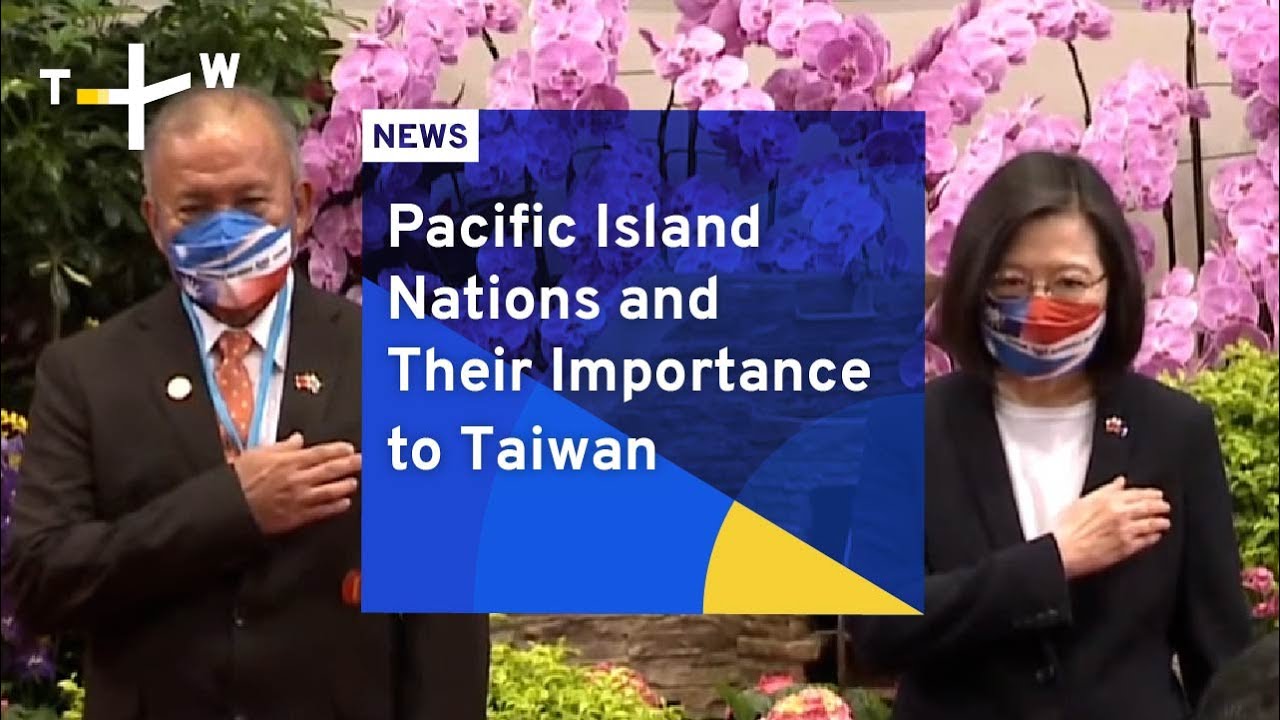 Pacific Island Nations and Their Importance to Taiwan