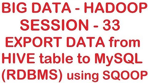 Export data from HIVE table to MySQL (RDBMS) using Sqoop - Big data - Hadoop Tutorial - Session 33