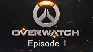 Overwatch Episode 1