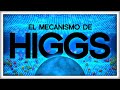 El Bosón de Higgs (por fin) Explicado a Fondo