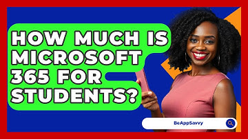 How Much Is Microsoft 365 For Students? - Be App Savvy