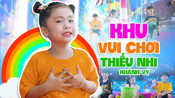 Khu Vui Chơi Thiếu Nhi - Bé Khánh Vy - Nhạc Thiếu Nhi Vui Nhộn Cho Bé Ăn Ngon