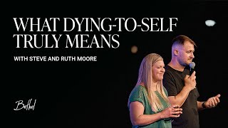 How to Die to Self and Follow the Lord | Steve and Ruth Moore Sermon | Bethel Church by Bethel 3,402 views 1 month ago 1 hour, 13 minutes