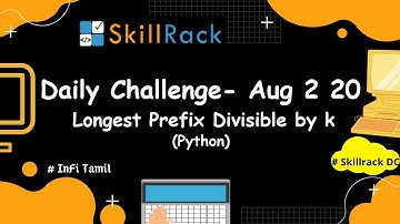Daily challenge - 02.08.2020 | Skillrack - Python | Longest Prefix Divisible by K | Infitamil