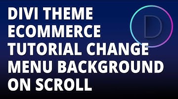 Divi theme eCommerce tutorial Change Menu Background on Scroll