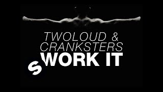 Twoloud & Cranksters - Work It (Out Now)