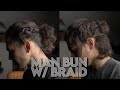 MAN BUN WITH BRAID HAIRSTYLE | Easy Braid + Man Bun Tutorial