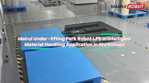 Intelligent Workshop Material Handling: Application of Mairui Under-lifting Fork Robot LF5