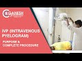 Ivp intravenous pyelogram test  purpose  complete procedure at ganesh diagnostic