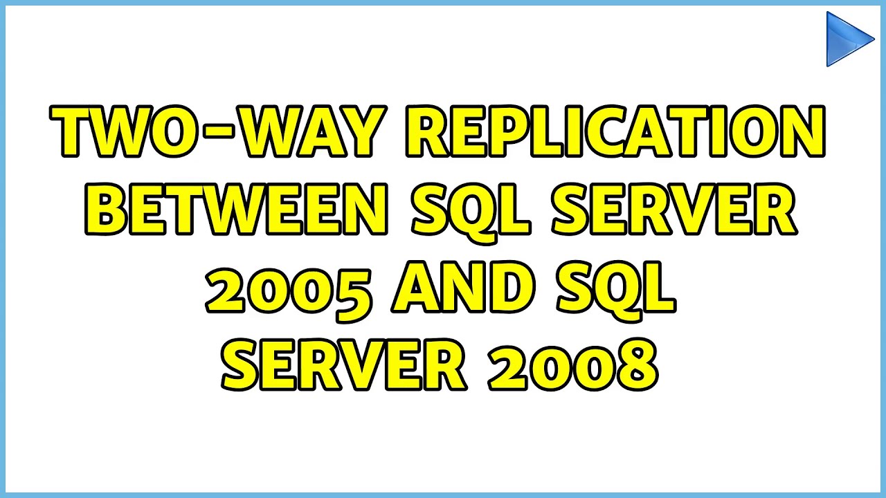 Two-way replication between SQL Server 2005 and SQL Server 2008 - YouTube