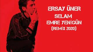 Dj Emre Yenigün ft. Ersay Üner - Selam (Remix 2020) Resimi