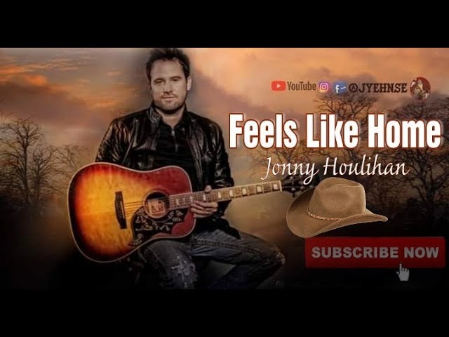 Feels Like Home By Jonny Houlihan Lyrics Notes