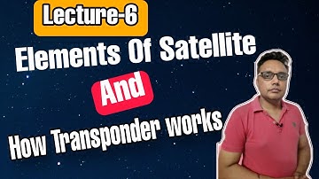 Lecture-6 Elements of Satellite 🛰️ How Satellite Transponder Works? Engineering Tutorial