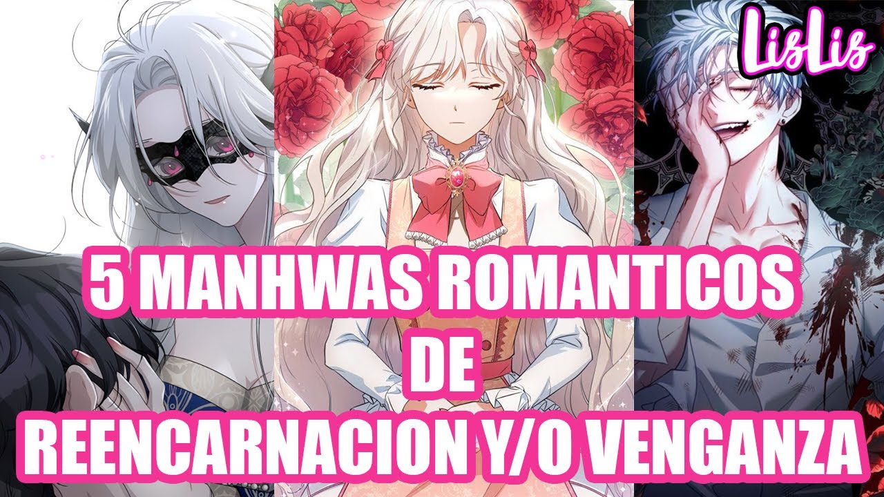 5 MANHWAS ROMANTICOS DE REENCARNACION Y/O VENGANZA YouTube