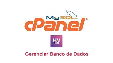Gerencie Banco de Dados MySQL no cPanel - HA!Host