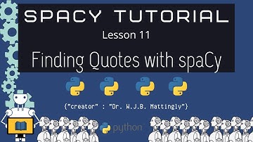 Finding Quotes in Sentences (SpaCy and Python Tutorial for DH 11)