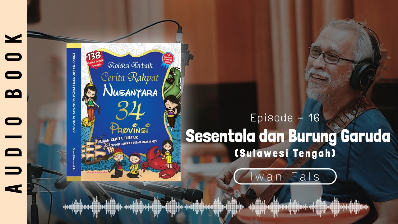 Sesentola Burung Garuda Sulawesi Tengah Iwan Fals Audiobook 16 Youtube