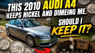 Sports Performance My 2010 Audi A4 Keeps Emptying My Wallet… Would You Keep It?
