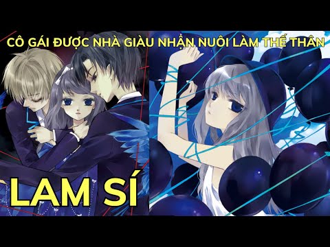 LAM SÍ – Cô Gái Được Nhà Giàu Nhận Nuôi Làm Thế Thân | Review Phim Truyện Tranh Hay mới 2023