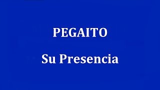Video thumbnail of "PEGAITO  -  Su Presencia"