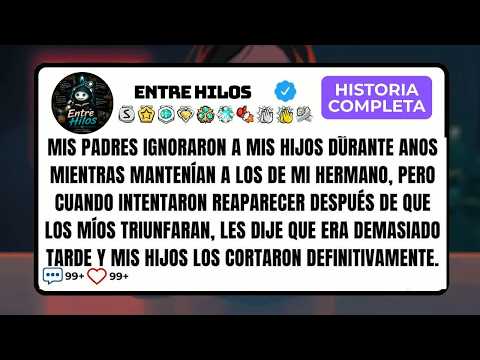 Mis PADRES Ignoraron a Mis HIJOS Durante Años Mientras Mantenían a los de Mi HERMANO, Pero Cuand
